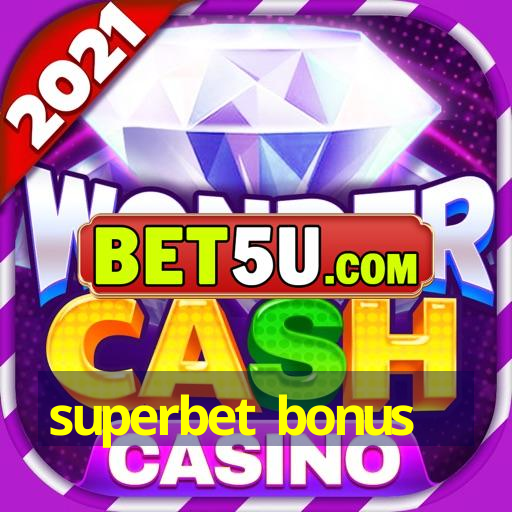 superbet bonus